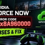 GeForce NOW Error 0x8A960000: Causes & Fix